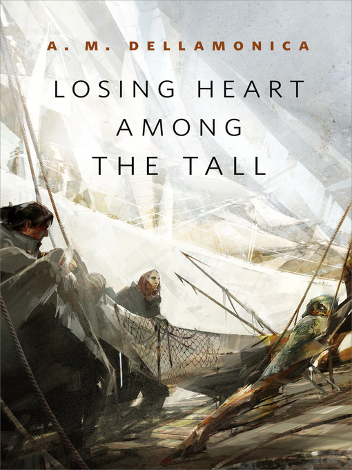 Title details for Losing Heart Among the Tall: a Tor.com Original by A. M. Dellamonica - Wait list